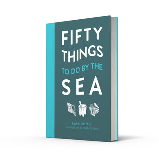 Fifty Things to Do by the Sea by Easkey Britton