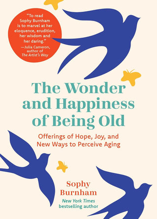 The Wonder and Happiness of Being Old
