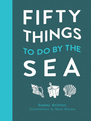 Fifty Things to Do by the Sea by Easkey Britton