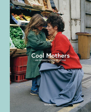 Cool Mothers: An Appreciation of Style · Terry Newman