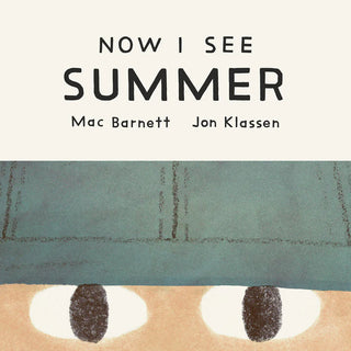 Now I See Summer by Mac Barnett and Jon Klassen