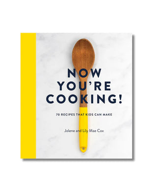 Now You're Cooking! 70 Recipes That Kids Can Make