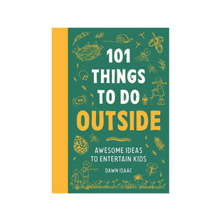 101 Things To Do Outside by Dawn Isaac