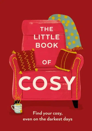 The Little Book of Cosy: Find Your Cosy, Even on the Darkest Days